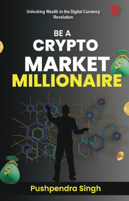 Be a Crypto Market Millionaire(English, Paperback, Singh Pushpendra)