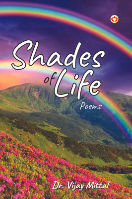 Shades of Life(Paperback, Dr. Vijay Mittal)