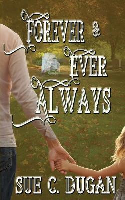 Forever and Ever Always(English, Paperback, Dugan Sue C)