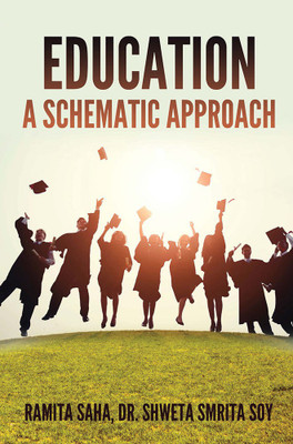 EDUCATION: A SCHEMATIC APPROACH(Paperback, Dr. Shweta Smrita Soy, Ramita Saha)
