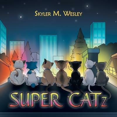 Super Catz(English, Paperback, Wesley Skyler M)