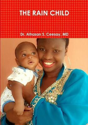 The Rain Child(English, Paperback, Ceesay Alhasan S Dr MD)