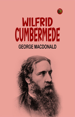 Wilfrid Cumbermede(Paperback, George MacDonald)