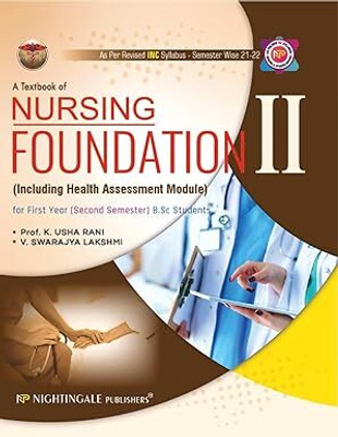 A Textbook of Nursing Foundation - II ( Including Health Assessment Module ) for First Year ( Second Semester ) B.Sc Students, 2/e 2024 - 2025(Paperback, K.Usha Rani, V.Swarajya Lakshmi) A Textbook of Nursing Foundation - II ( Including Health Assessment Module ) for First Year ( Second Semester ) B.Sc Students, 2/e 2024 - 2025(Paperback, K.Usha Rani, V.Swarajya Lakshmi)