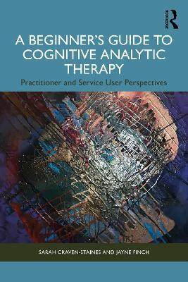 A Beginner's Guide to Cognitive Analytic Therapy(English, Paperback, Craven-Staines Sarah)