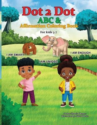Dot 2 Dot ABC & Affirmation Coloring Book(English, Paperback, Thomas Shareka)