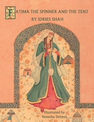 Fatima the Spinner and the Tent(English, Paperback, Shah Idries)