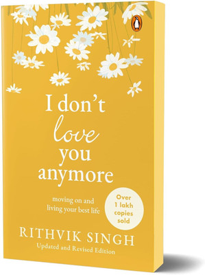 I Don't Love You Anymore: Moving On and Living Your Best Life(Paperback, Rithvik Singh)