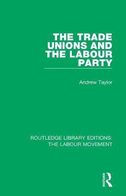 The Trade Unions and the Labour Party(English, Paperback, Taylor Andrew)