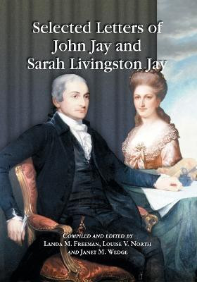 Selected Letters of John Jay and Sarah Livingston Jay(English, Paperback, Jay John)