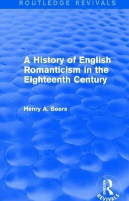 A History of English Romanticism in the Eighteenth Century (Routledge Revivals)(English, Paperback, Beers Henry A.)