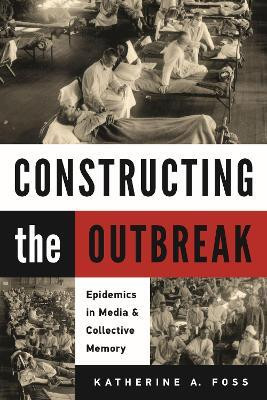 Constructing the Outbreak(English, Hardcover, Foss Katherine A.)