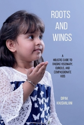Roots and Wings(English, Paperback, Dipak Khushalani)