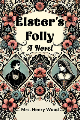 Elster's Folly A Novel(English, Paperback, Wood Henry Mrs)