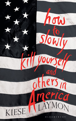 How to Slowly Kill Yourself and Others in America(English, Hardcover, Laymon Kiese)