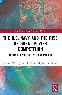 The U.S. Navy and the Rise of Great Power Competition(English, Paperback, Wirtz James J.)