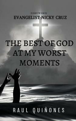 The Best of God In My Worst Moments(English, Paperback, Quinones Raul)