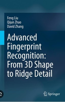 Advanced Fingerprint Recognition: From 3D Shape to Ridge Detail(Paperback, Feng Liu, Qijun Zhao, David Zhang)