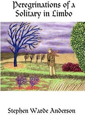 Peregrinations of a Solitary in Limbo(English, Paperback, Anderson Stephen Warde)