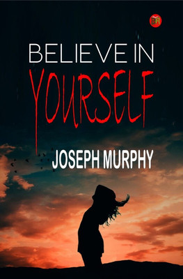 Believe in Yourself(Hardcover, Joseph Murphy)