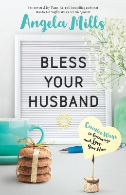 Bless Your Husband - Creative Ways to Encourage and Love Your Man(English, Paperback, Mills Angela)