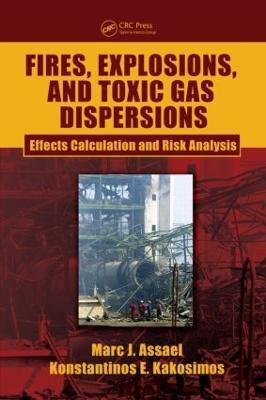 Fires, Explosions, and Toxic Gas Dispersions  - Effects Calculation and Risk Analysis(English, Hardcover, Assael Marc J.)