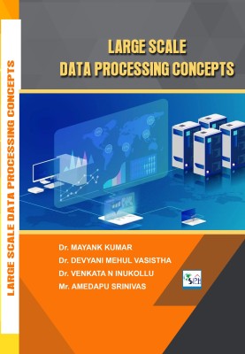 LARGE SCALE DATA PROCESSING CONCEPTS(Paperback, Dr. MAYANK KUMAR Dr. DEVYANI MEHUL VASISTHA Dr. VENKATA N INUKOLLU Mr. AMEDAPU SRINIVAS)