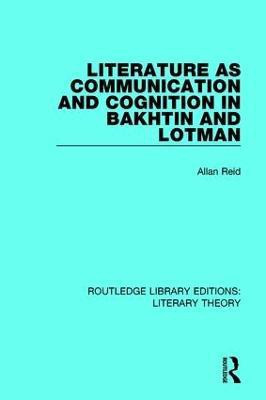 Literature as Communication and Cognition in Bakhtin and Lotman(English, Paperback, Reid Allan)