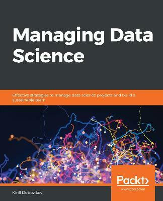 Managing Data Science(English, Paperback, Dubovikov Kirill)