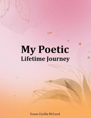 My Poetic Lifetime Journey(English, Paperback, McLeod Susan Cecilia)
