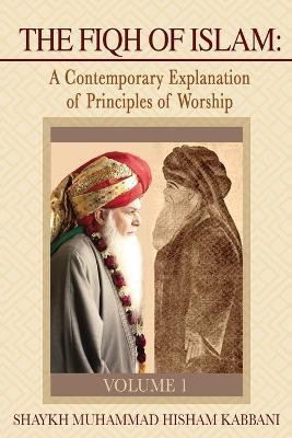 The Fiqh of Islam(English, Paperback, Kabbani Shaykh Muhammad Hisham)