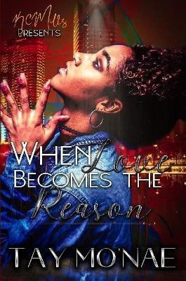 When Love Becomes The Reason(English, Paperback, Mo'nae Tay)