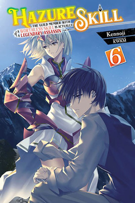 Hazure Skill: The Guild Member with a Worthless Skill Is Actually a Legendary Assassin, Vol. 6 (light novel)(English, Paperback, Cash Jan)