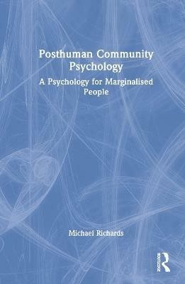 Posthuman Community Psychology(English, Hardcover, Richards Michael)