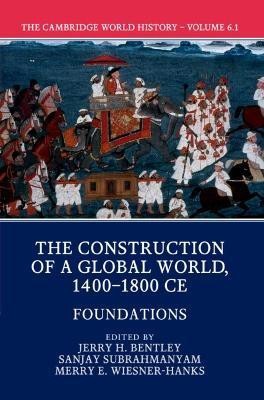 The Cambridge World History: Volume 6, The Construction of a Global World, 1400-1800 CE, Part 1, Foundations(English, Paperback, unknown)