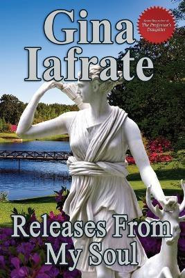 Releases From My Soul(English, Paperback, Iafrate Gina)