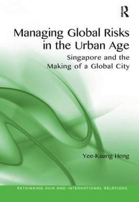 Managing Global Risks in the Urban Age(English, Paperback, Heng Yee-Kuang)