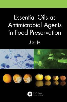 Essential Oils as Antimicrobial Agents in Food Preservation(English, Hardcover, Ju Jian)