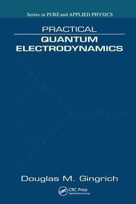 Practical Quantum Electrodynamics(English, Hardcover, Gingrich Douglas M.)