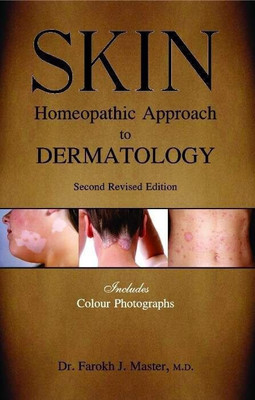 Skin Homeopathic Approach to Dermatology � Second Revised Edition(English, Paperback, Master Farokh J Dr MD)