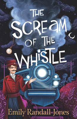 The Scream Of The Whistle(Paperback, Emily Randall-Jones)