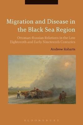 Migration and Disease in the Black Sea Region(English, Electronic book text, Robarts Andrew Dr)