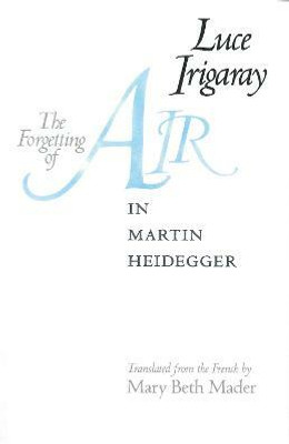 The Forgetting of Air in Martin Heidegger(English, Paperback, Irigaray Luce)