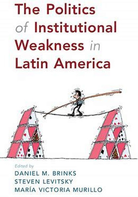 The Politics of Institutional Weakness in Latin America(Paperback, Brinks, Levitsky, Murillo)