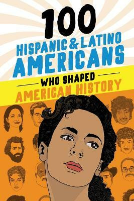 100 Hispanic and Latino Americans Who Shaped American History(English, Paperback, Laezman Rick)