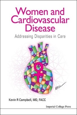 Women And Cardiovascular Disease: Addressing Disparities In Care(English, Hardcover, Campbell Kevin R)