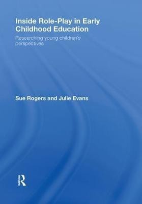 Inside Role-Play in Early Childhood Education(English, Hardcover, Rogers Sue)