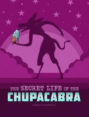 The Secret Life of the Chupacabra(English, Paperback, Peterson Megan Cooley)