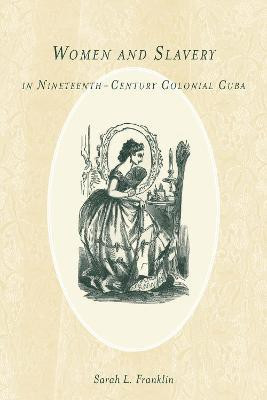 Women and Slavery in Nineteenth-Century Colonial Cuba(English, Hardcover, Franklin Sarah L.)