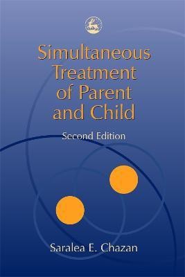 Simultaneous Treatment of Parent and Child(English, Paperback, Chazan Saralea)